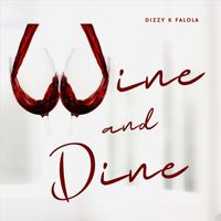 Dizzy K Falola - Wine and Dine