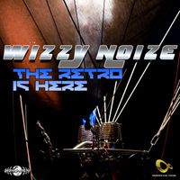 Wizzy Noise - The Retro Is Here