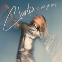 Clarika - Ce soir je sors (Explicit)
