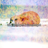 Deep Sleep Relaxation - 32 Lullabye A Goodnight