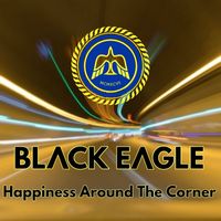 Black Eagle - Happiness Around the Corner