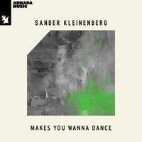 Sander Kleinenberg - Makes You Wanna Dance