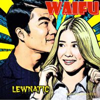 Lewnatic - Waifu