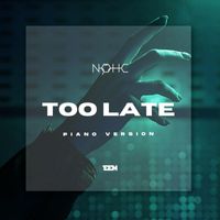 NOHC - Too Late (Piano Version)