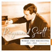 Raymond Scott - Works for Orchestra, 1938–1953 (Vol. 1)