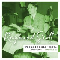 Raymond Scott - Works for Orchestra, 1936–1957 (Vol. 2)