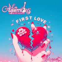 Los Aguerridos de Don Chuy Maldonado - First Love
