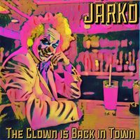 Jarko - The Clown is Back in Town (Explicit)