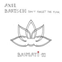 Axel Bartsch - Don't Forget The Funk