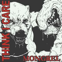Think I Care - Mongrel