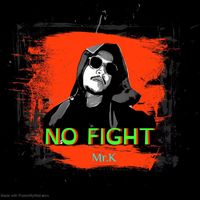 Mr.K - No Fight