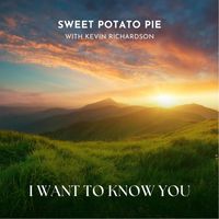 Sweet Potato Pie - I Want to Know You (feat. Kevin Richardson)