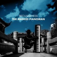 The Masked Pianoman - Reclusiveness