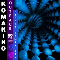 Komakino - Outface (Bandra Remix Psy)