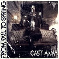 From Fall to Spring - CAST AWAY (Explicit)