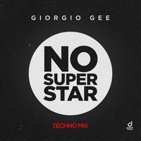 Giorgio Gee - No Superstar (Techno Mix)