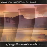 Bob Holroyd - Atmospheric Underscores