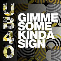 UB40 - Gimme Some Kinda Sign