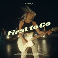 Astrid S - First To Go