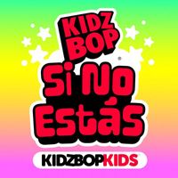 Kidz Bop Kids - Si No Estás