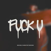 Michael Chang - fuck u (Explicit)