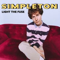 Simpleton - Light the Fuse (Explicit)