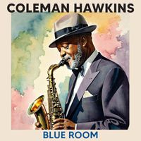 Coleman Hawkins - Blue Room