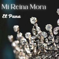 EL PANA - Mi Reina Mora