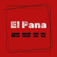 EL PANA - Tan Solo Pa Mi