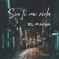 EL PANA - Sin Ti Mi Vida