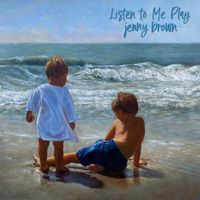 Jenny Brown - Listen to Me Play