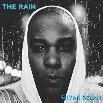 Shyan Selah - The Rain (Explicit)