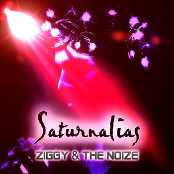 Ziggy & the Noize - Saturnalias