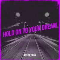 Joe Coleman - Hold on to Your Dream