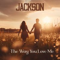 Jackson - The Way You Love Me