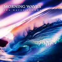 Sea Waves Sounds - Morning Waves