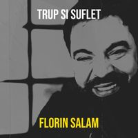 Florin Salam - Trup Si Suflet