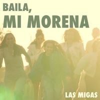 Las Migas - Baila, mi morena