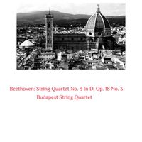 Budapest String Quartet - Beethoven: String Quartet No. 3 in D, Op. 18 No. 3