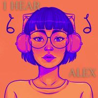 Alex - I Hear