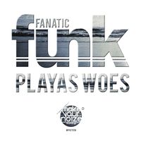 Fanatic Funk - Playas Woes
