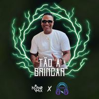 Deejay Nuno Mix featuring Deejay Schnaider K - Tão a Brincar