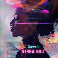 Chilhouette - Temporal Finale
