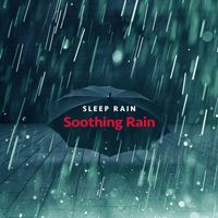 Sleep Rain - Soothing Rain