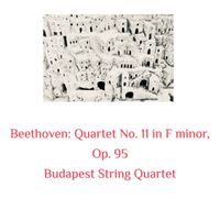 Budapest String Quartet - Beethoven: Quartet No. 11 in F Minor, Op. 95