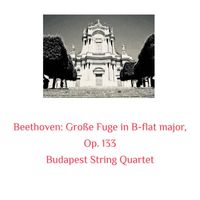 Budapest String Quartet - Große Fuge in B-Flat Major, Op. 133