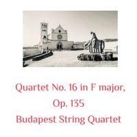 Budapest String Quartet - Quartet No. 16 in F Major, Op. 135