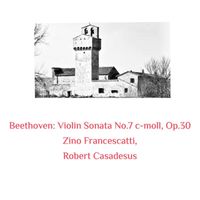 Zino Francescatti, Robert Casadesus - Beethoven: Violin Sonata No.7 C-Moll, Op.30