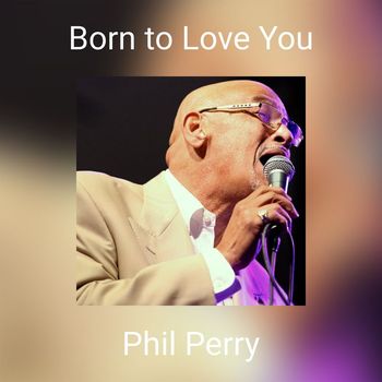 Phil Perry - Born to Love You