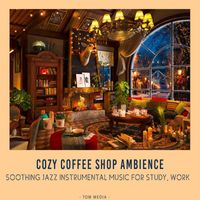Tom Media - Soothing Jazz Instrumental Music for Study, Work - Cozy Coffee Shop Ambience